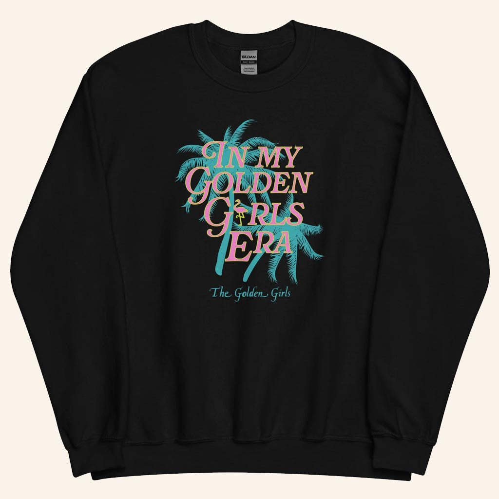 The Golden Girls Merch In My Golden Girl Era Sweatshirt Best Gifts For Mom - Lilybirchmarket