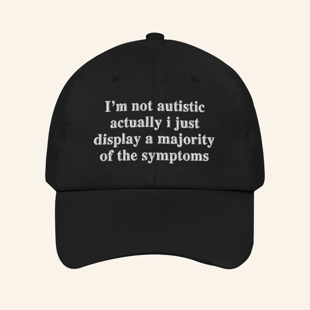 The Good Shirts Merch I'm Not Autistic Hat Embroidered Gifts For Besties - Lilybirchmarket