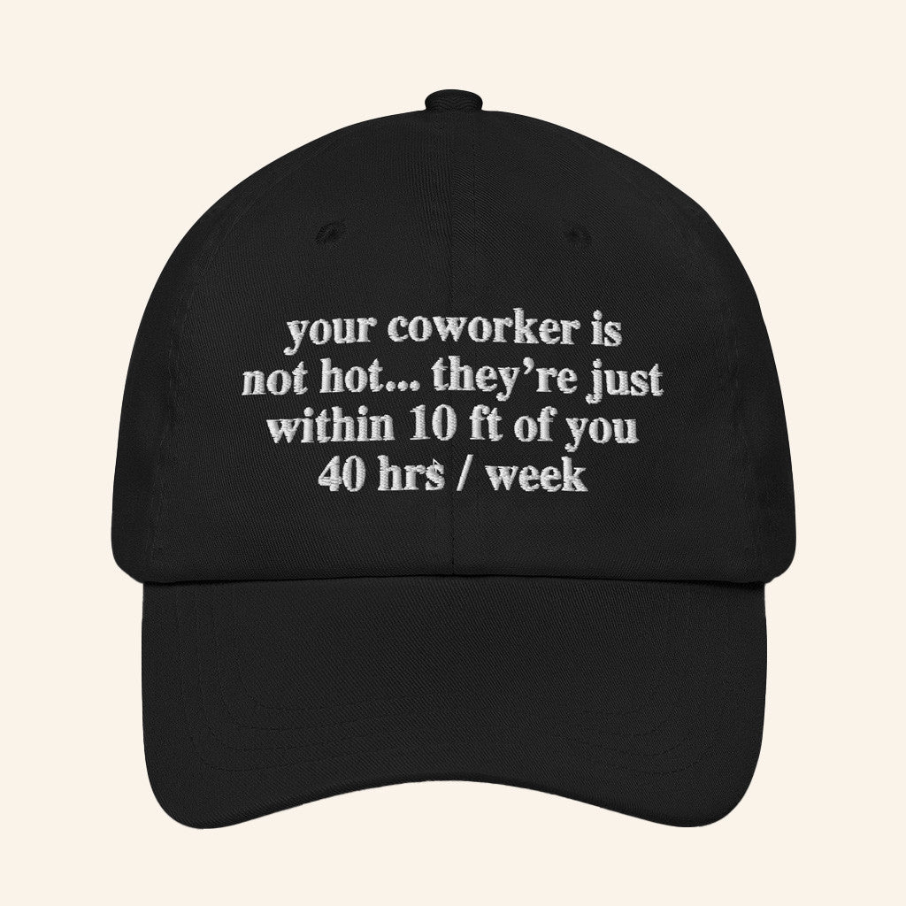 The Good Shirts Merch Your Coworker Is Not Hot Hat Embroidered Gifts For Besties - Lilybirchmarket