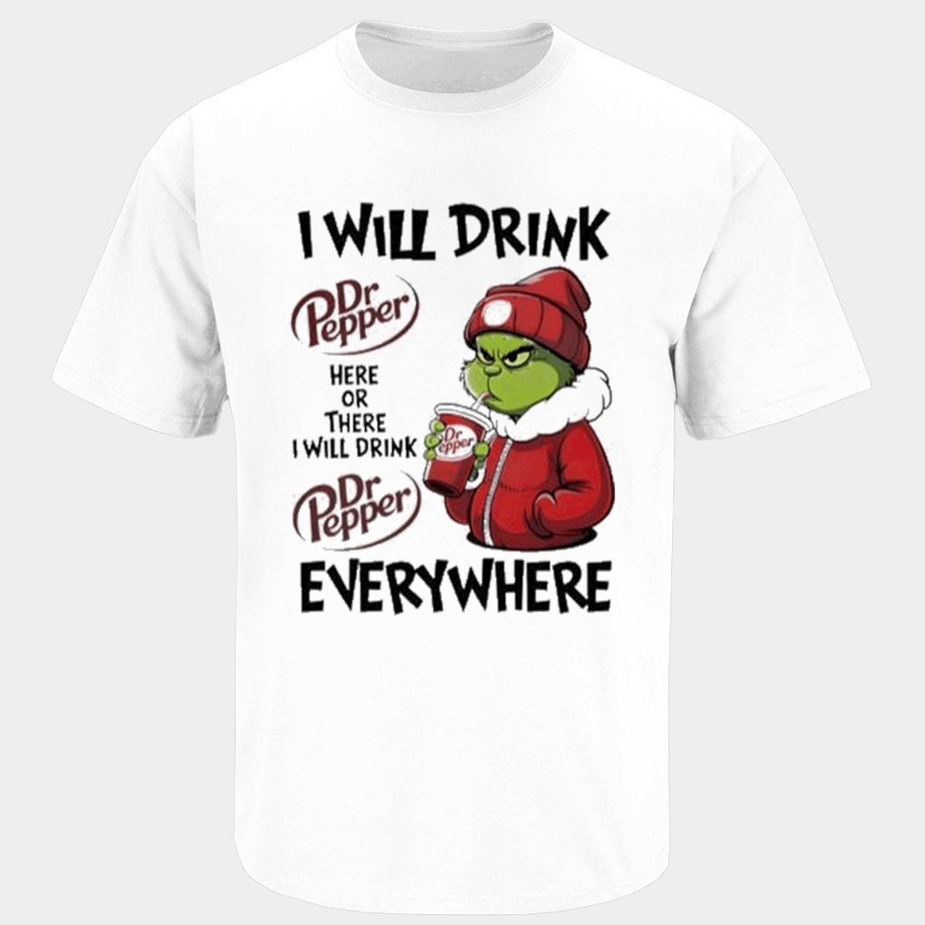 The Grinch I Will Drink Dr Pepper Here Or There Everywhere T-Shirt Gifts For Besties - Lily Birch Market