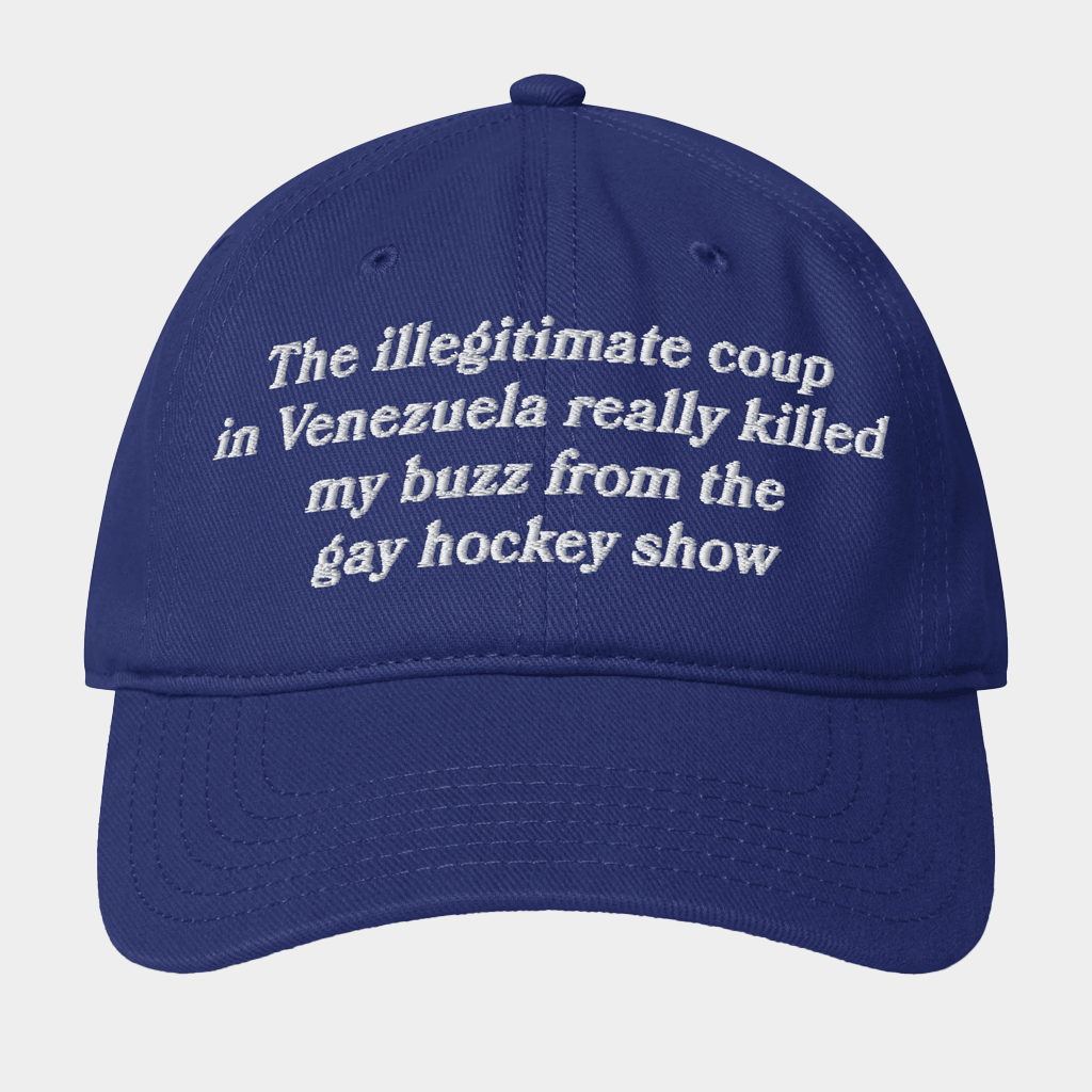 The Illegitimate Coup In Venezuela Really Killed My Buzz Show Hat Embroidered Gifts For Dad - Lilybirchmarket