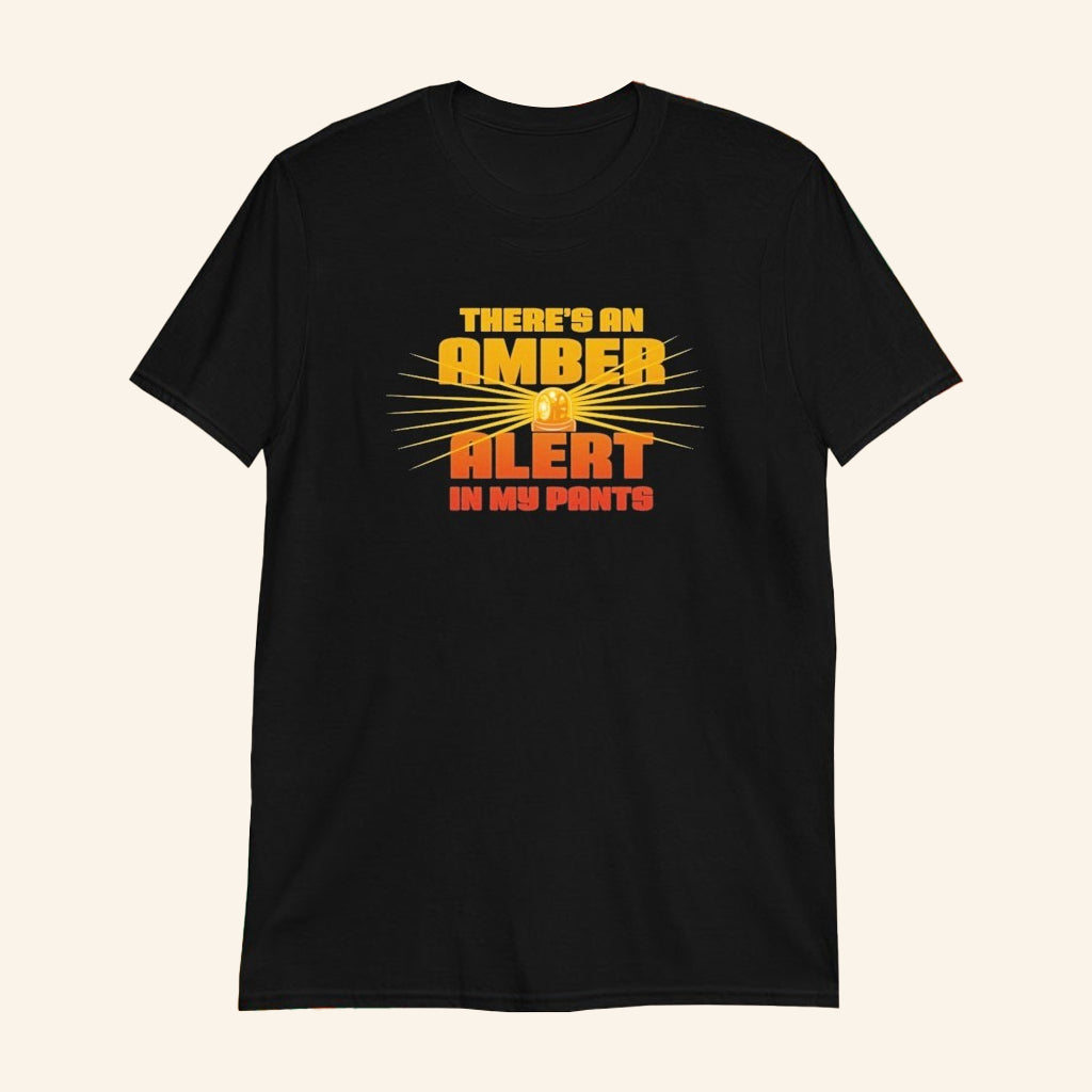 There's An Amber Alert In My Pants T-Shirt Vulgar Joke Shirt Rude Gifts For Him - Lily Birch Market