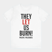 They Let Us Burn Pacific Palisades T-Shirt Birthday Ideas For Boyfriend - Lily Birch Market