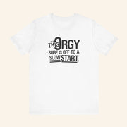 This Orgy Sure Is Off To A Slow Start T-Shirt Sarcastic Offensive Meme Shirt Funny Gifts - Lily Birch Market