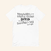 Thousands Of My Potential Children Died On Your Daughter's Face Last Night T-Shirt Rude Gifts - Lily Birch Market