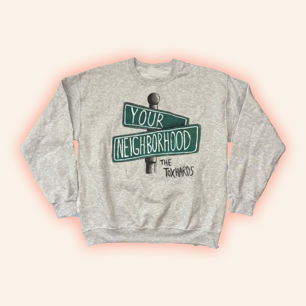 Toxhards Merch Your Neighborhood Sweatshirt Gifts For Someone Who Likes Music - Lilybirchmarket