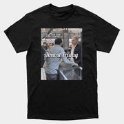 Trax Almost Friday T-Shirt Best Gifts For Boyfriend - Lily Birch Market