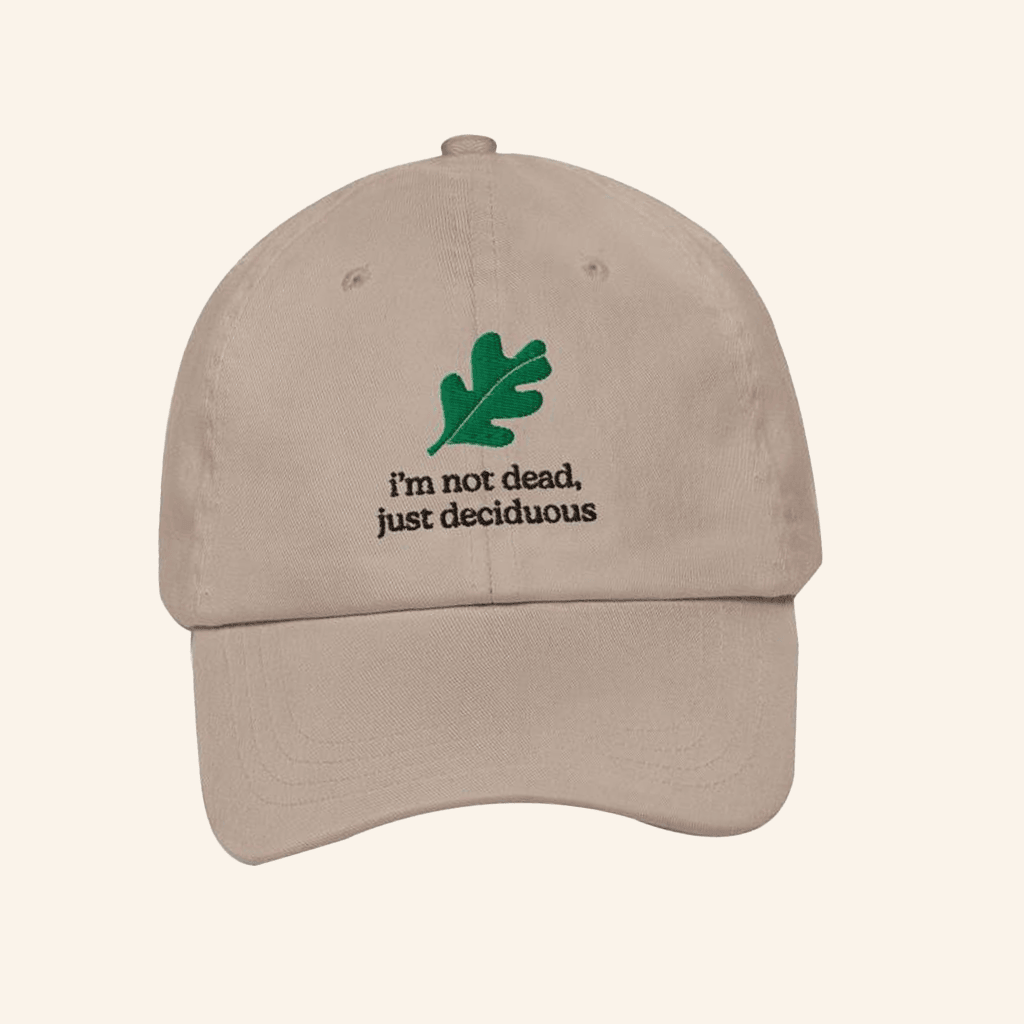Tree People Merch I'm Not Dead Just Deciduous Embroidered Hat Gifts For Friends - Lilybirchmarket