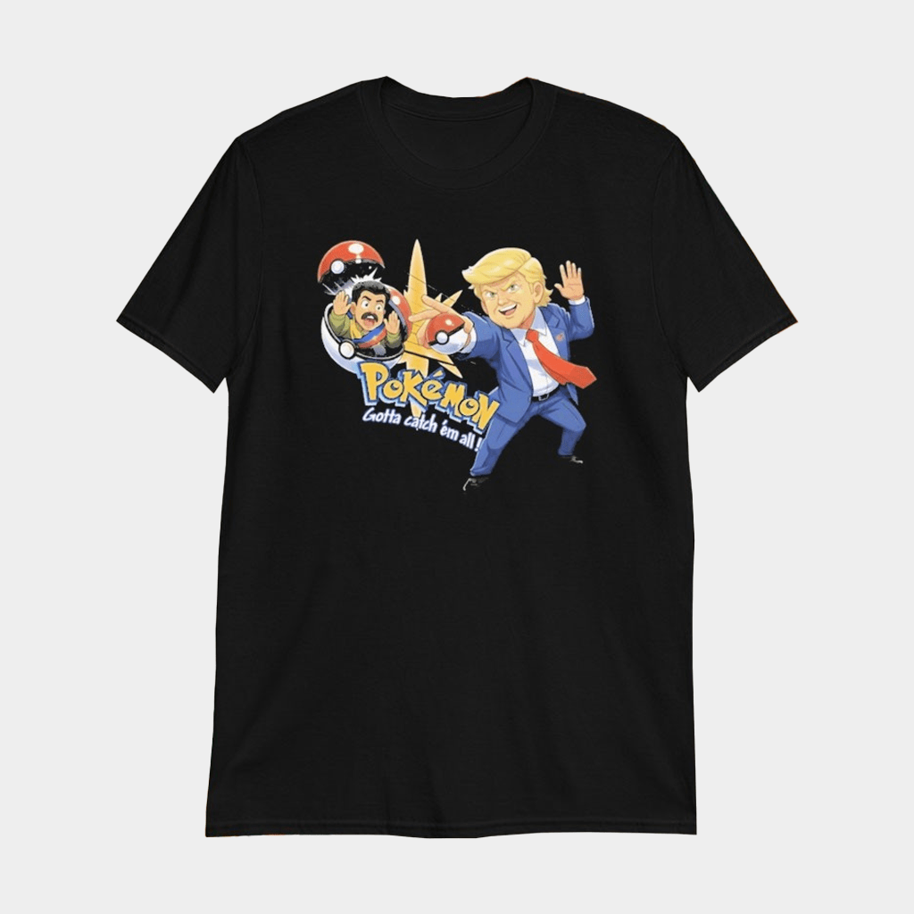 Trump Maduro Venezuela Pokemon Gotta Catch Em All T-Shirt Funny Political Shirts - Lily Birch Market