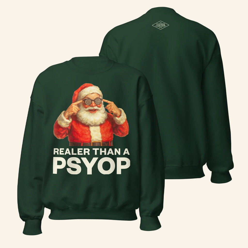 Tucker Carlson Network Merch Realer Than A Psyop Sweatshirt Xmas Gifts For Him - Lilybirchmarket