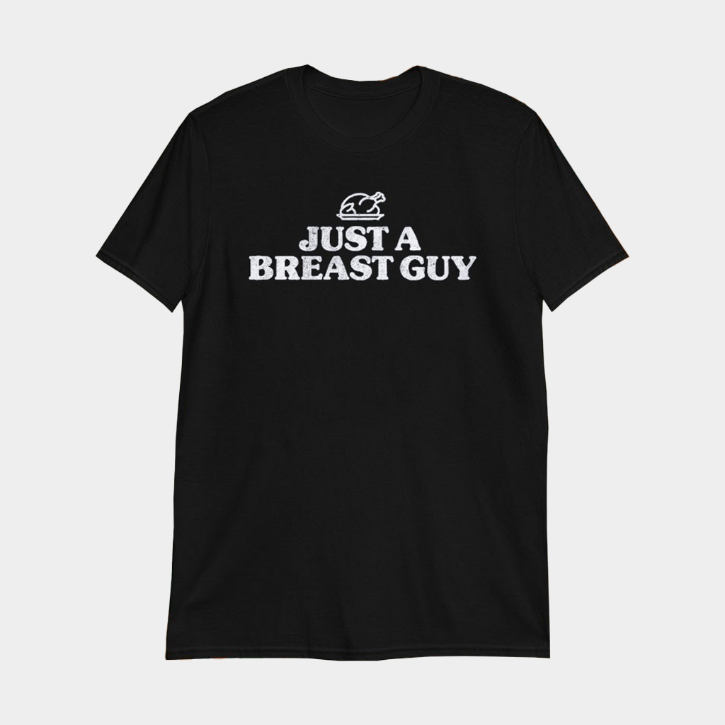 Turkey Just A Breast Guy T-Shirt Black Thanksgiving Apparel Gifts For Him - Lily Birch Market