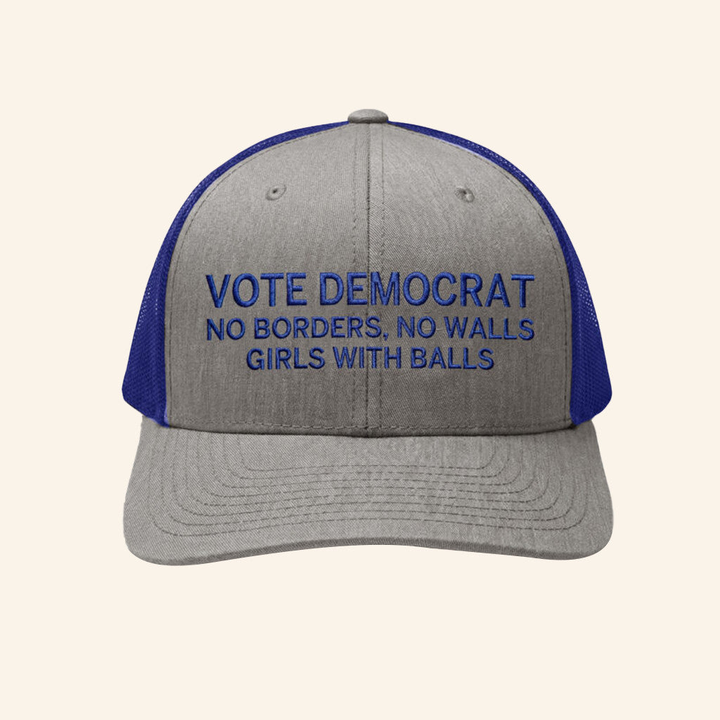 Vote Democrat No Borders No Walls Girls With Balls Trucker Hat Gifts For Democracy - Lilybirchmarket