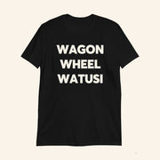 Wagon Wheel Watusi T-Shirt Burlesque Inspired Shirt Gifts For Friends - Lily Birch Market