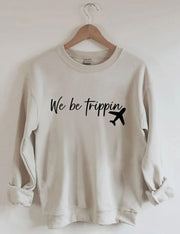 We Be Trippin Sweatshirt Travel Sweatshirt Gifts For Travel Lovers Retro Gift for Him - Lilybirchmarket