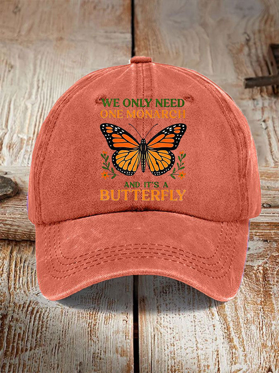 We Only Need One Monarch And It's A Butterfly Hat No Kings 8647 Hat Gifts For Mother - Lilybirchmarket