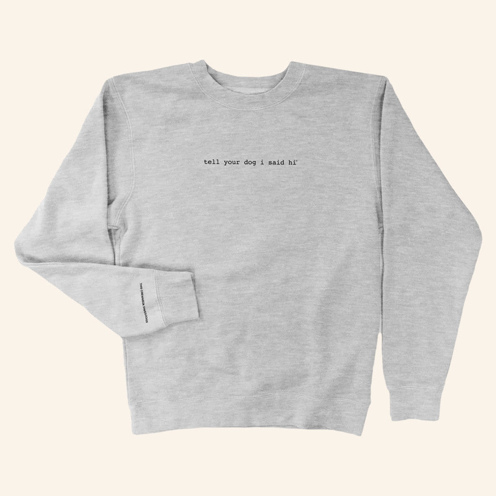 We Rate Dogs Merch Tell Your Dog I Said Hi Sweatshirt Best Gifts For Husband - Lilybirchmarket
