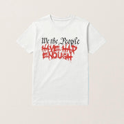 We The People Have Had Enough Shirt Freedom Apparel Gifts For Dad - Lily Birch Market