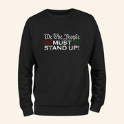 We The People Must Stand Up Sweatshirt Patriotic Statement Apparel Gifts For Activist - Lilybirchmarket