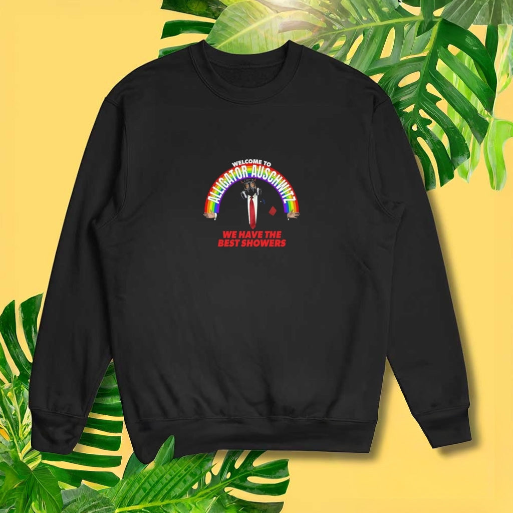 Welcome To Alligator Auschwitz We Have The Best Showers Sweatshirt Gifts For Him - Lilybirchmarket