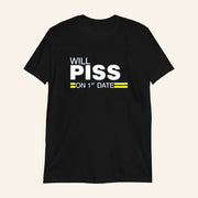 Will Piss On 1st Date T-Shirt Funny Slang Internet Trending Shirt Gifts For Dudes - Lily Birch Market