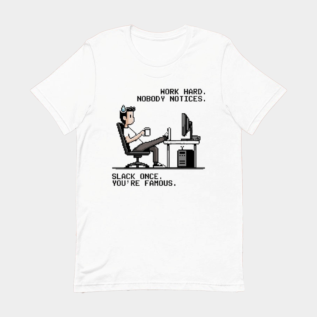 Work Hard Nobody Notices Slack Once You're Famous T-Shirt Funny Gifts For Coworkers - Lily Birch Market