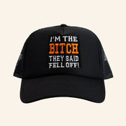 Yachty Merch I'm The Btch They Said Fell Off Trucker Hat Embroidered Gifts For Friends - Lilybirchmarket