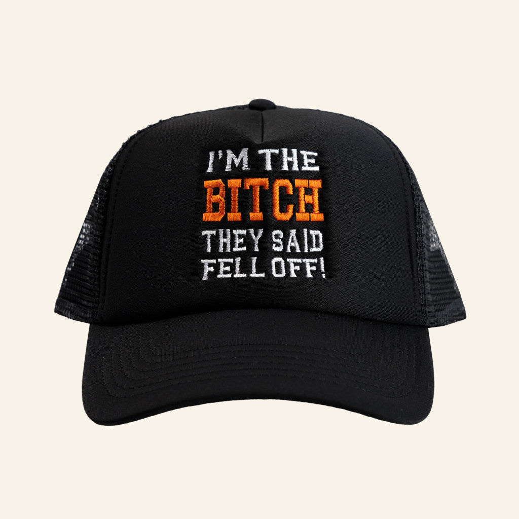 Yachty Merch I'm The Btch They Said Fell Off Trucker Hat Embroidered Gifts For Friends - Lilybirchmarket