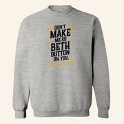 Yellowstone Merch Yellowstone Crewneck Don't Make Me Go Beth Dutton On You Sweatshirt - Lilybirchmarket