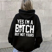 Yes I'm A Btch But Not Yours Hoodie Funny Sarcastic Hooded Sweatshirt Gifts For Besties - Lilybirchmarket