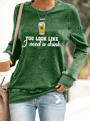  You Look Like I Need A Drink Sweatshirt St Paddys Shirts Funny St Patrick's Day Gifts - TradiViet