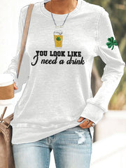  You Look Like I Need A Drink Sweatshirt St Patrick's Apparel Happy Saint Patrick'S Day Gifts - TradiViet